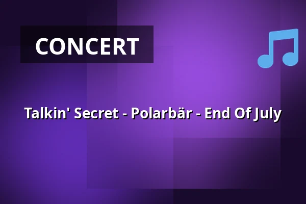 Talkin' Secret - Polarbär - End Of July — LOGO Hamburg, Hamburg
