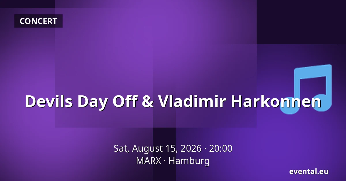 Devils Day Off & Vladimir Harkonnen — MARX, Hamburg