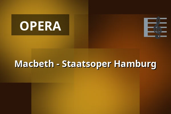 Macbeth - Staatsoper Hamburg — Hamburgische Staatsoper, Hamburg