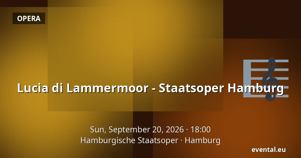 Lucia di Lammermoor - Staatsoper Hamburg — Hamburgische Staatsoper, Hamburg