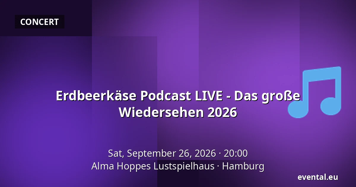 Erdbeerkäse Podcast LIVE - Das große Wiedersehen 2026 — Alma Hoppes Lustspielhaus, Hamburg
