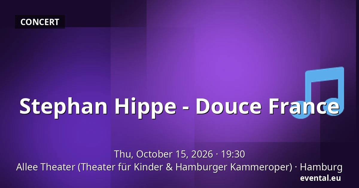 Stephan Hippe - Douce France — Allee Theater (Theater für Kinder & Hamburger Kammeroper), Hamburg