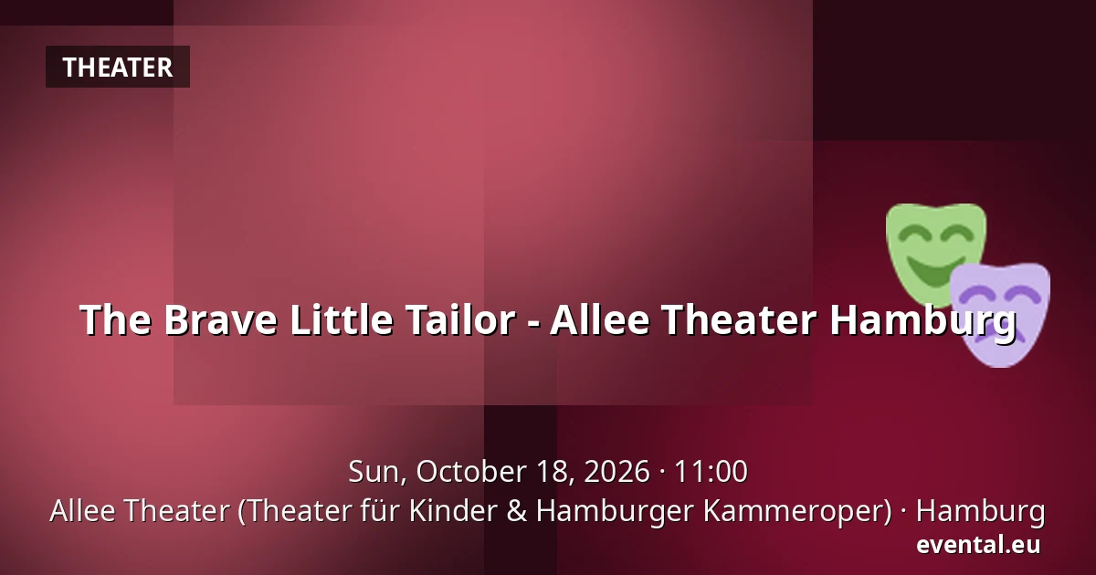 The Brave Little Tailor - Allee Theater Hamburg — Allee Theater (Theater für Kinder & Hamburger Kammeroper), Hamburg
