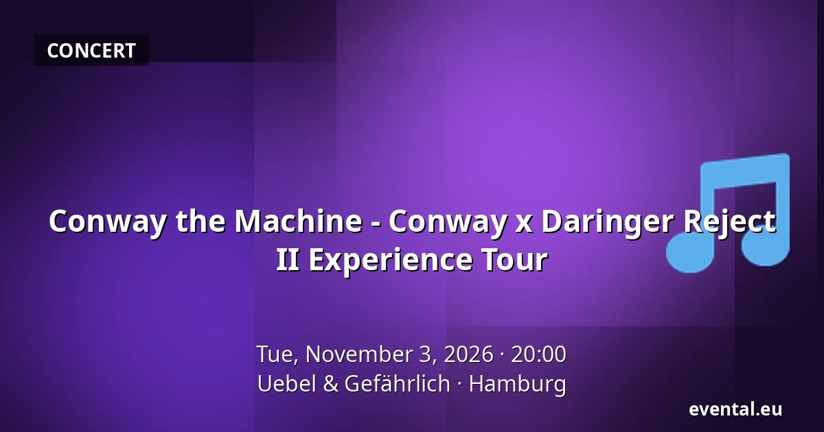 Conway the Machine - Conway x Daringer Reject II Experience Tour — Uebel & Gefährlich, Hamburg
