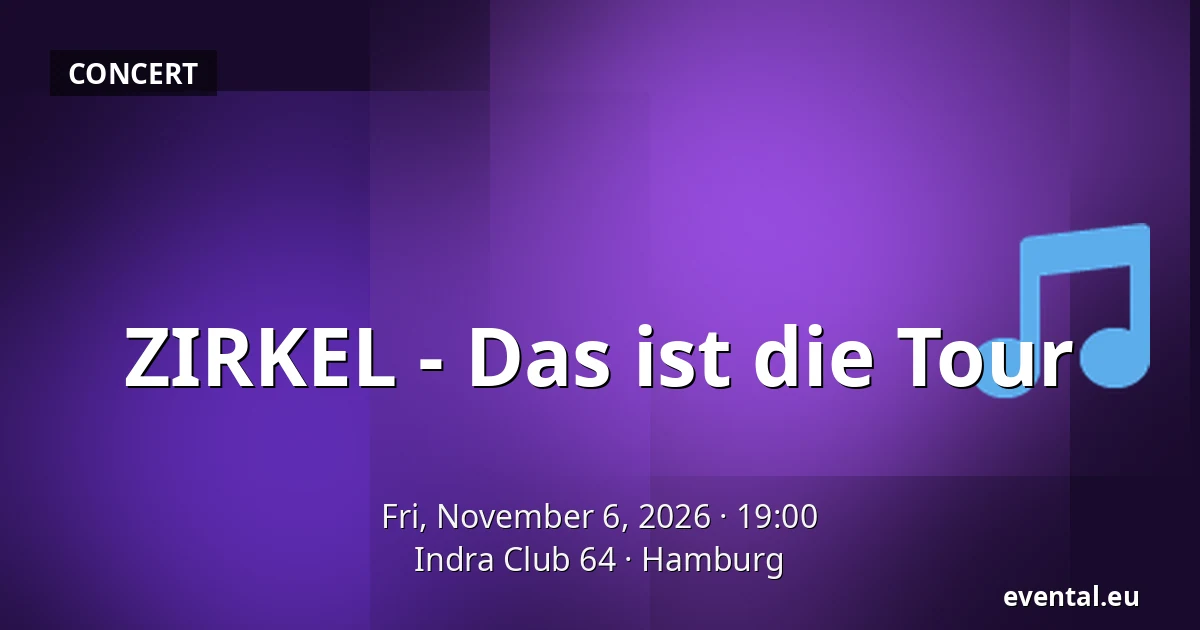 ZIRKEL - Das ist die Tour — Indra Club 64, Hamburg