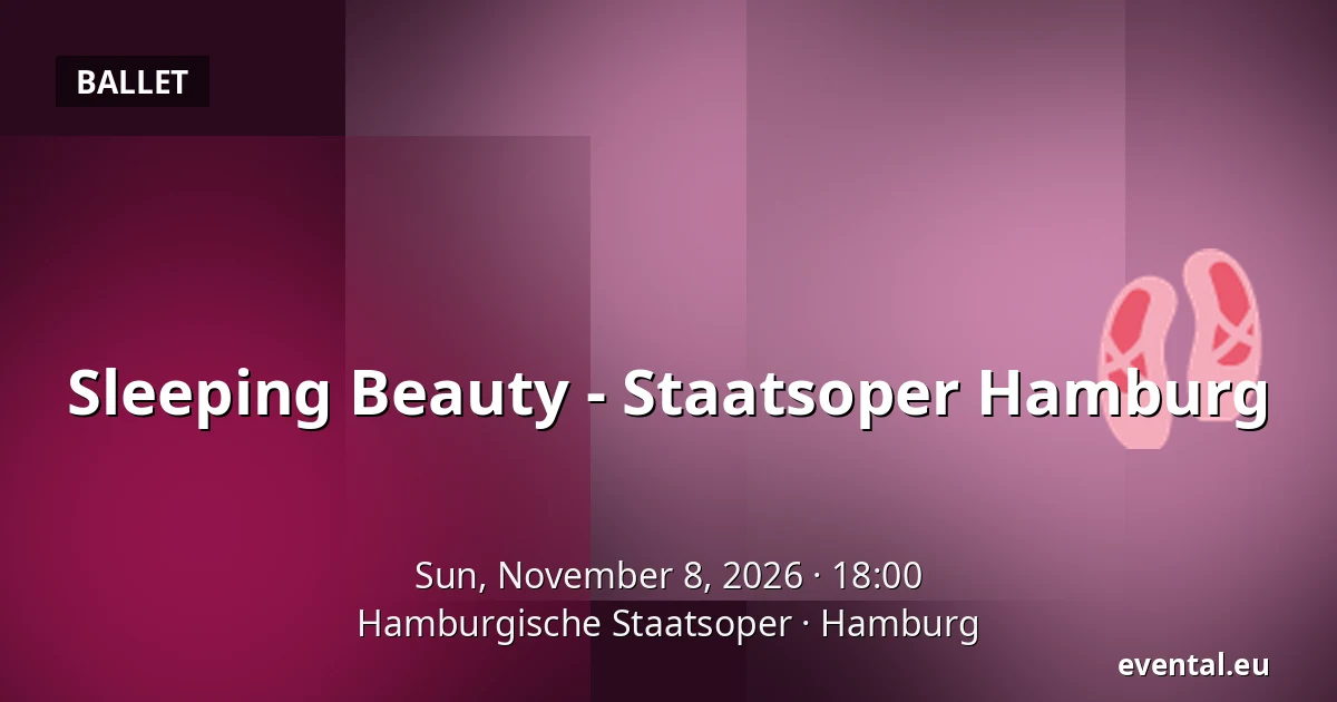 Sleeping Beauty - Staatsoper Hamburg — Hamburgische Staatsoper, Hamburg