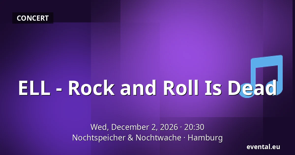ELL - Rock and Roll Is Dead — Nochtspeicher & Nochtwache, Hamburg