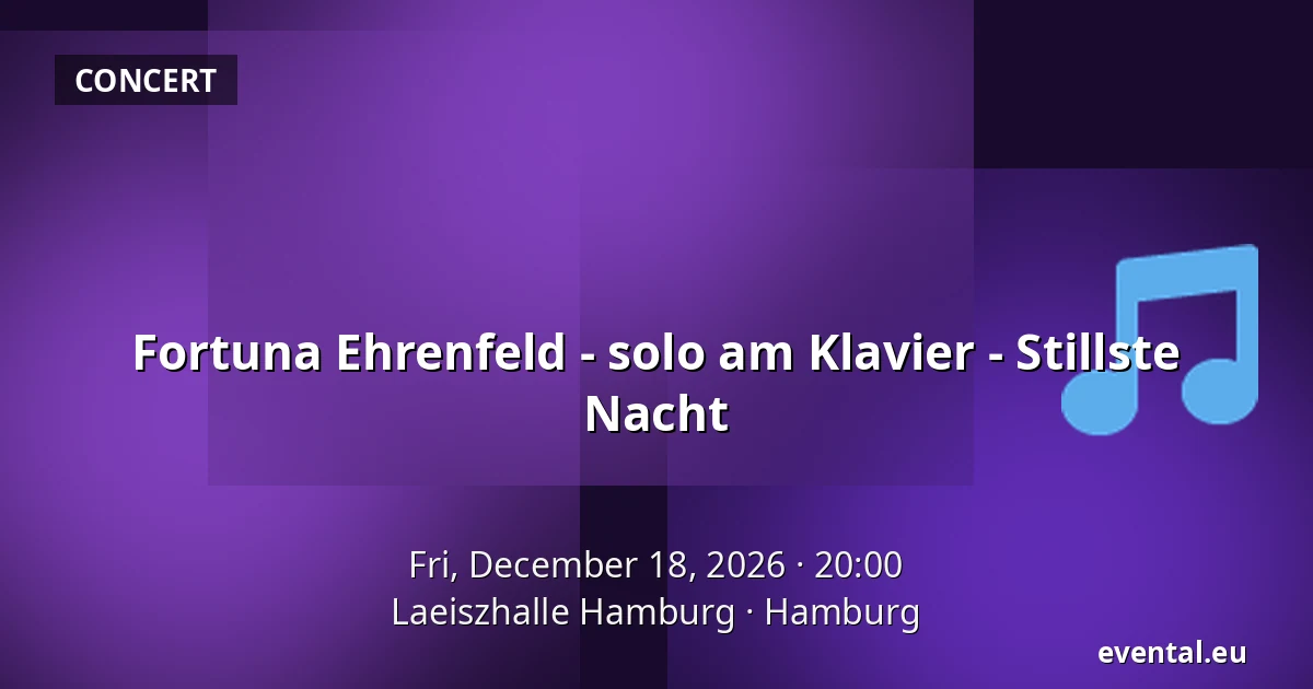 Fortuna Ehrenfeld - solo am Klavier - Stillste Nacht — Laeiszhalle Hamburg, Hamburg
