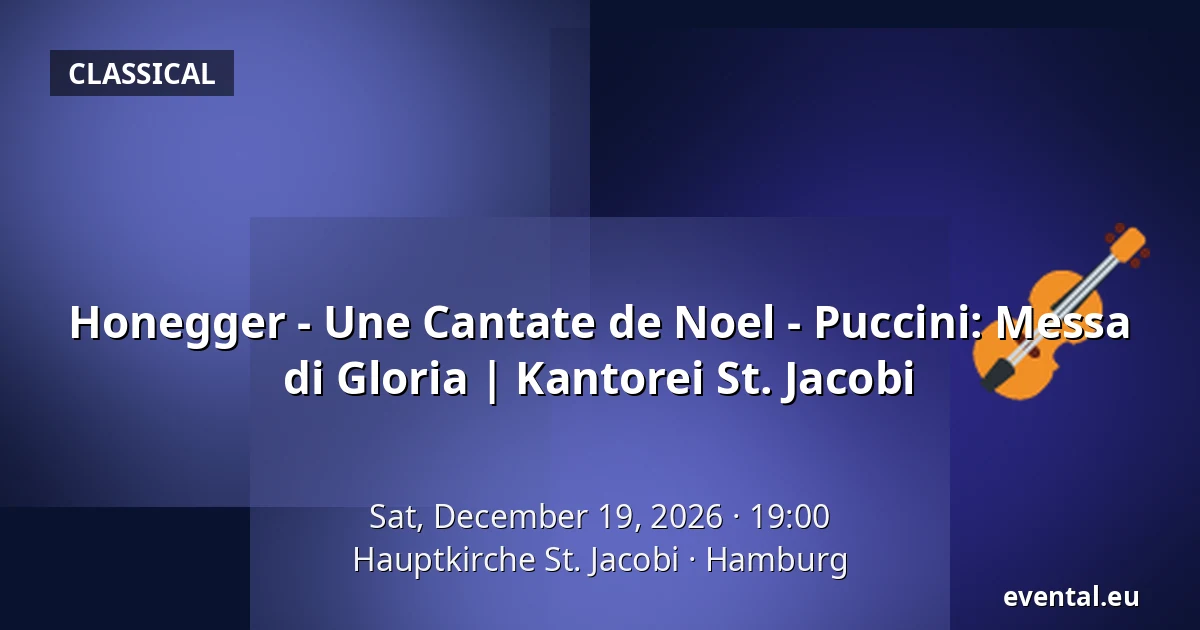 Honegger - Une Cantate de Noel - Puccini: Messa di Gloria | Kantorei St. Jacobi — Hauptkirche St. Jacobi, Hamburg
