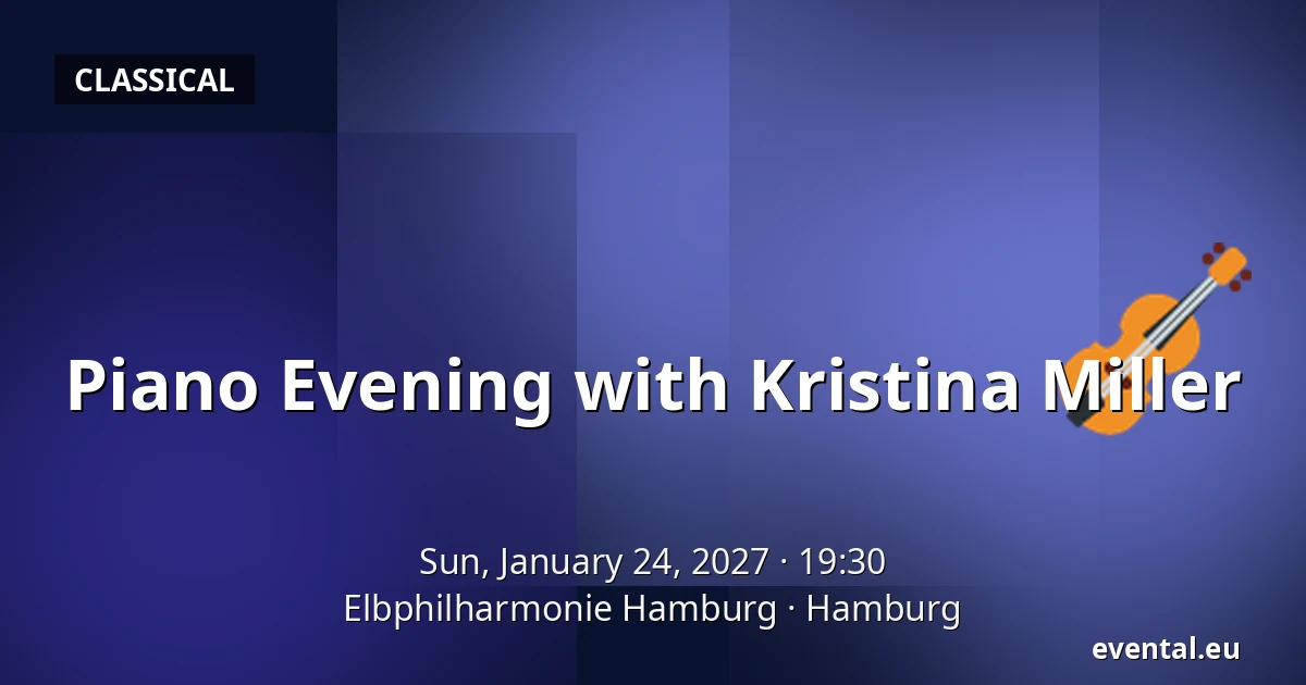 Piano Evening with Kristina Miller — Elbphilharmonie Hamburg, Hamburg