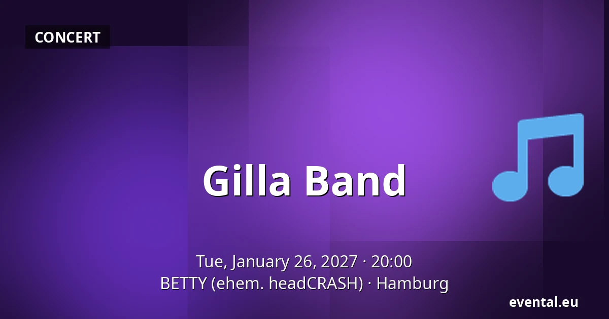 Gilla Band — BETTY (ehem. headCRASH), Hamburg
