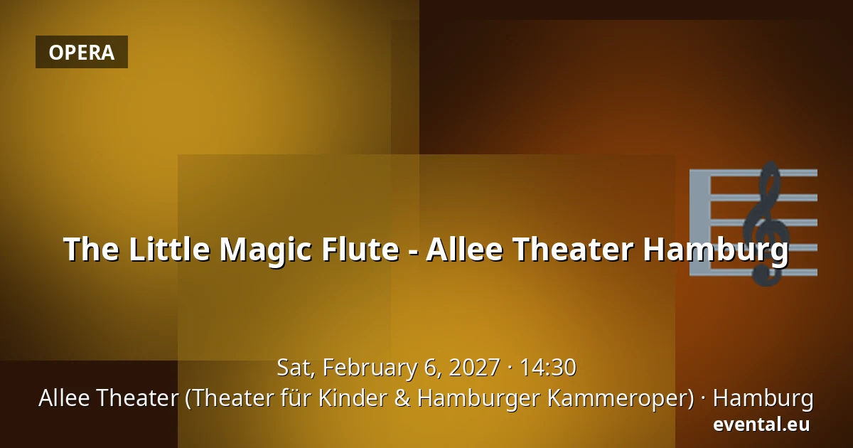 The Little Magic Flute - Allee Theater Hamburg — Allee Theater (Theater für Kinder & Hamburger Kammeroper), Hamburg