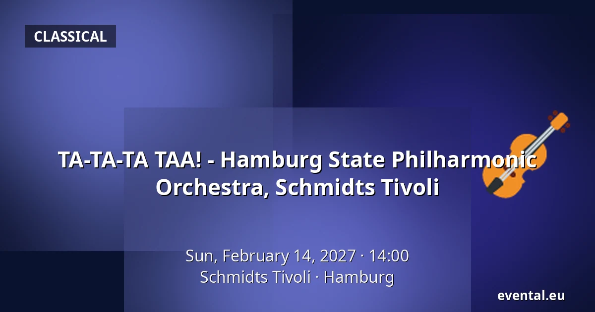 TA-TA-TA TAA! - Hamburg State Philharmonic Orchestra, Schmidts Tivoli — Schmidts Tivoli, Hamburg