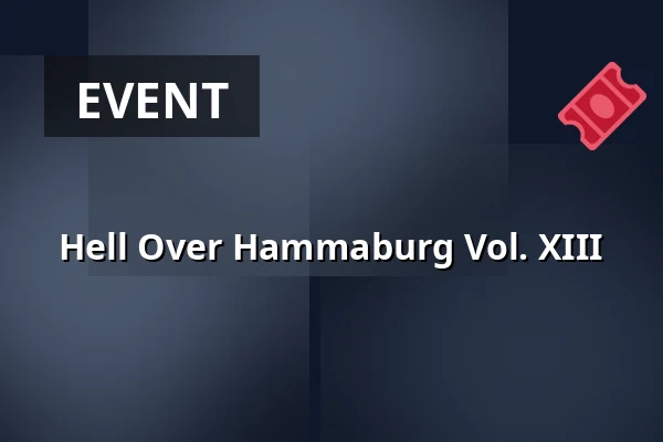 Hell Over Hammaburg Vol. XIII — Markthalle Hamburg, Hamburg