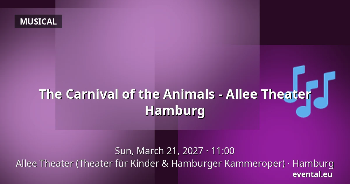 The Carnival of the Animals - Allee Theater Hamburg — Allee Theater (Theater für Kinder & Hamburger Kammeroper), Hamburg
