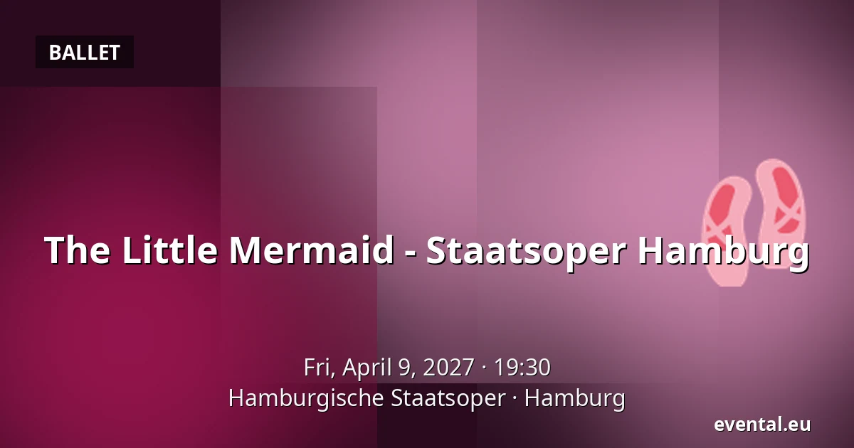 The Little Mermaid - Staatsoper Hamburg — Hamburgische Staatsoper, Hamburg