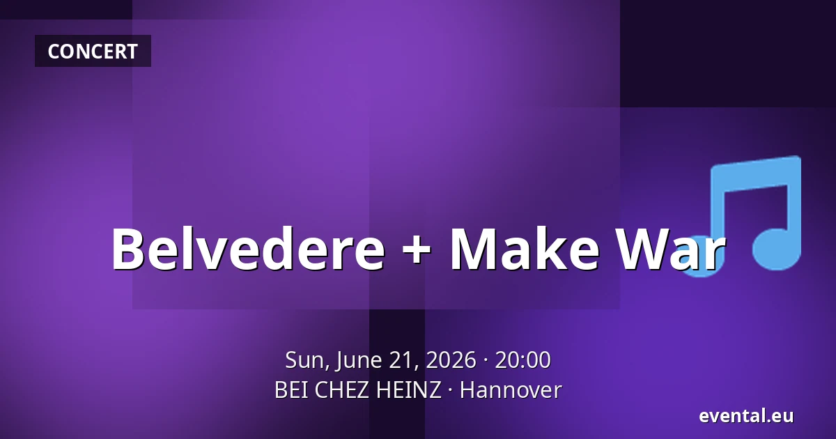 Belvedere + Make War — BEI CHEZ HEINZ, Hannover