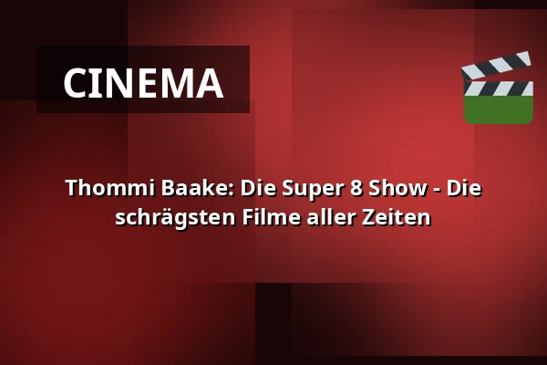 Thommi Baake: Die Super 8 Show - Die schrägsten Filme aller Zeiten — die hinterbuehne, Hannover