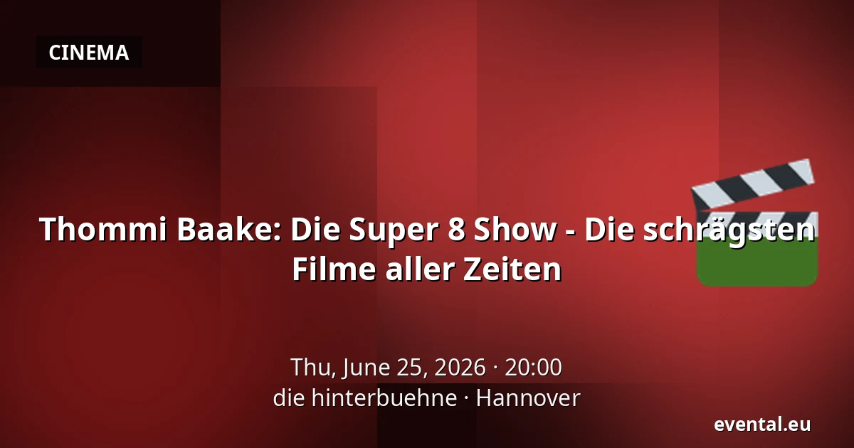 Thommi Baake: Die Super 8 Show - Die schrägsten Filme aller Zeiten — die hinterbuehne, Hannover