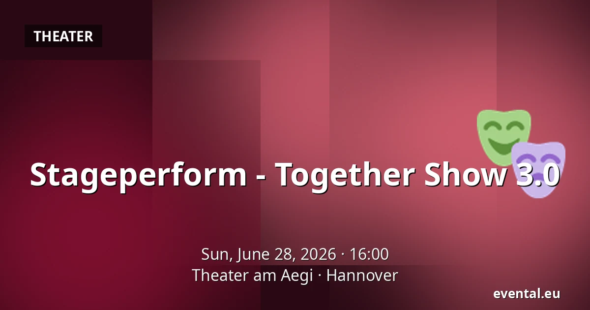 Stageperform - Together Show 3.0 — Theater am Aegi, Hannover