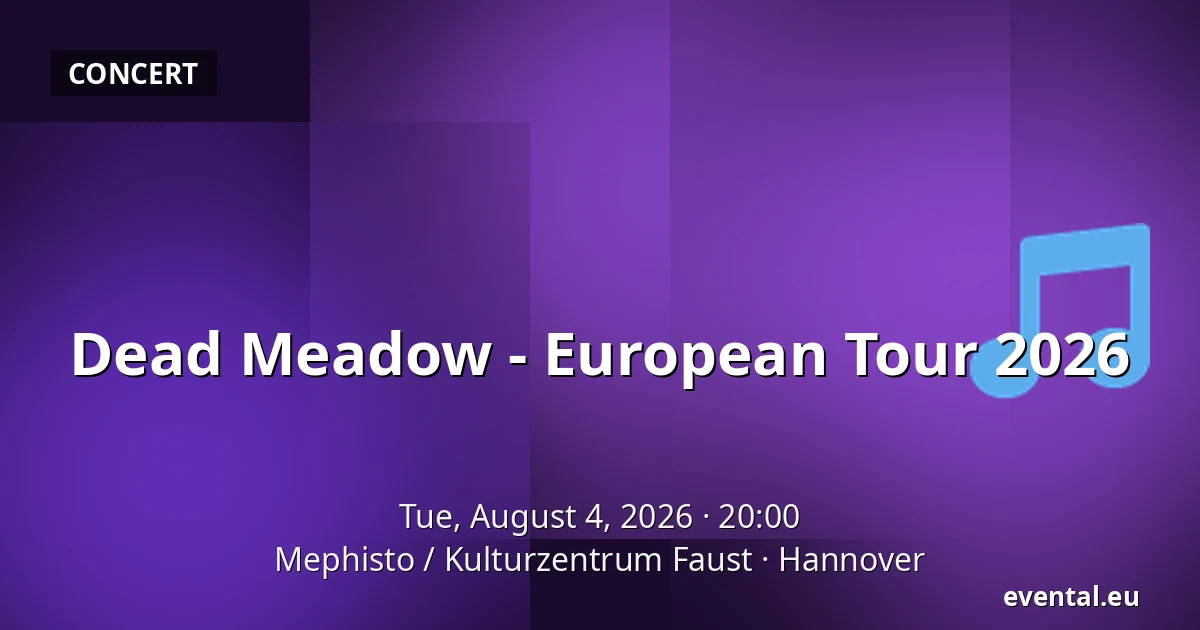 Dead Meadow - European Tour 2026 — Mephisto / Kulturzentrum Faust, Hannover