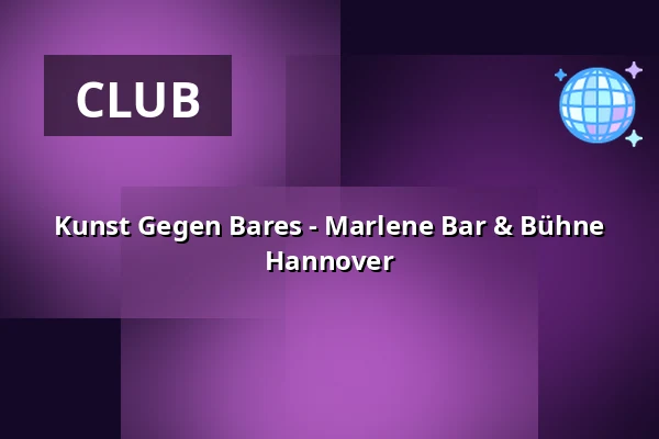 Kunst Gegen Bares - Marlene Bar & Bühne Hannover — Marlene Bar & Bühne, Hannover