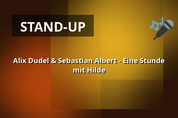 Alix Dudel & Sebastian Albert - Eine Stunde mit Hilde — die hinterbuehne, Hannover