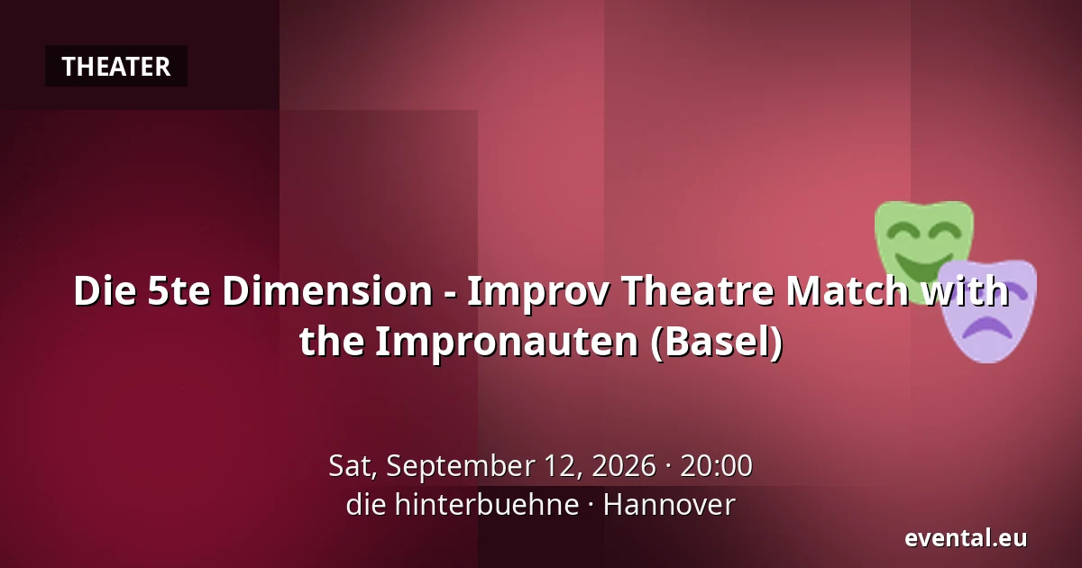 Die 5te Dimension - Improv Theatre Match with the Impronauten (Basel) — die hinterbuehne, Hannover