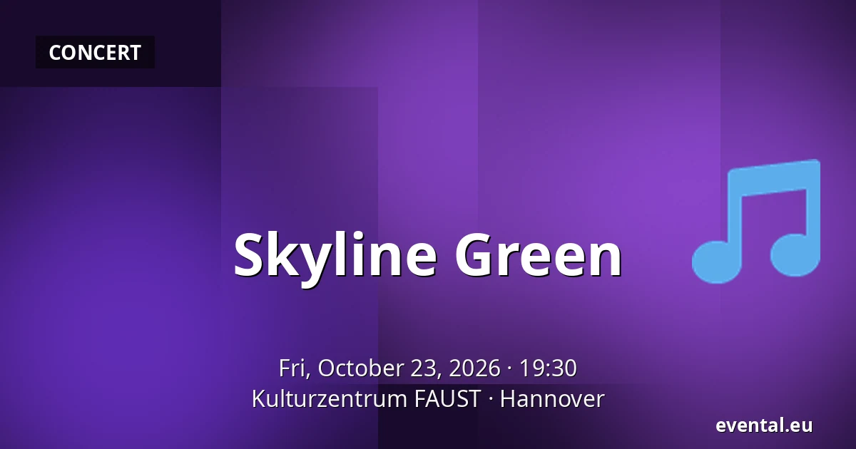 Skyline Green — Kulturzentrum FAUST, Hannover