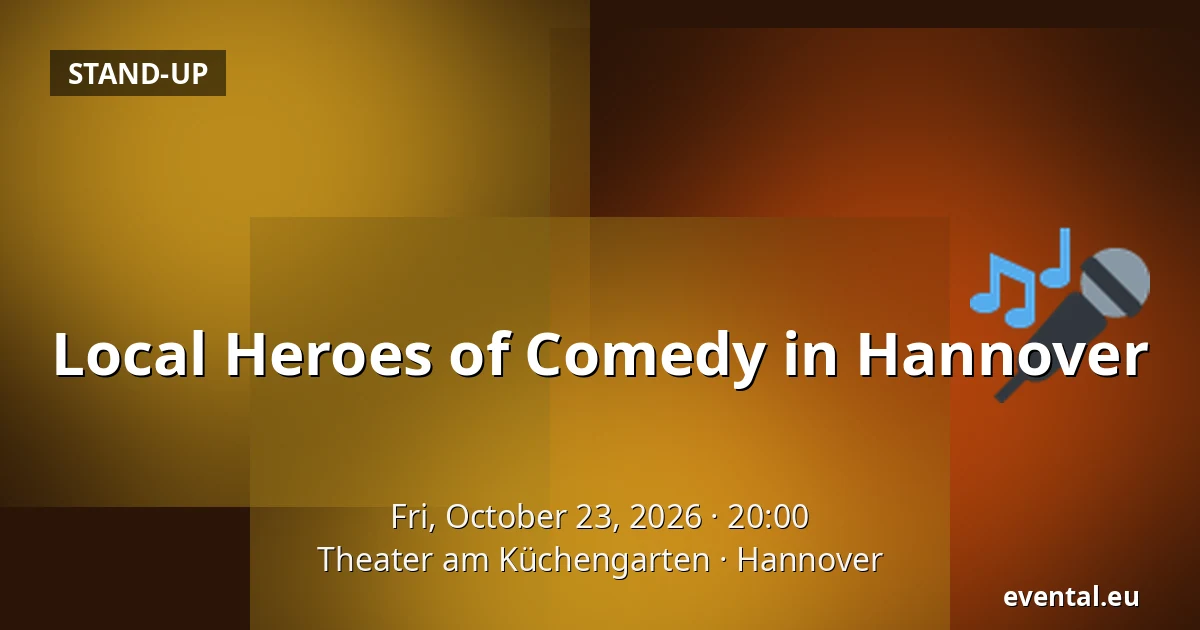 Local Heroes of Comedy in Hannover — Theater am Küchengarten, Hannover
