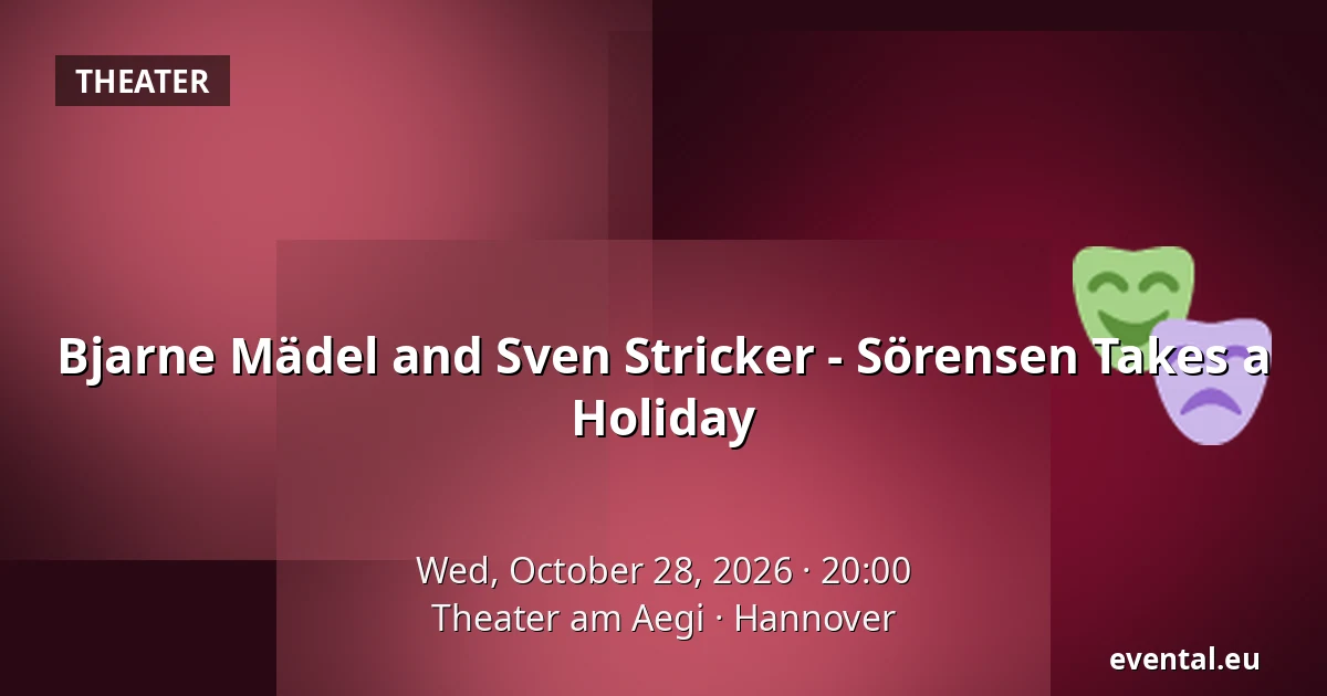 Bjarne Mädel and Sven Stricker - Sörensen Takes a Holiday — Theater am Aegi, Hannover