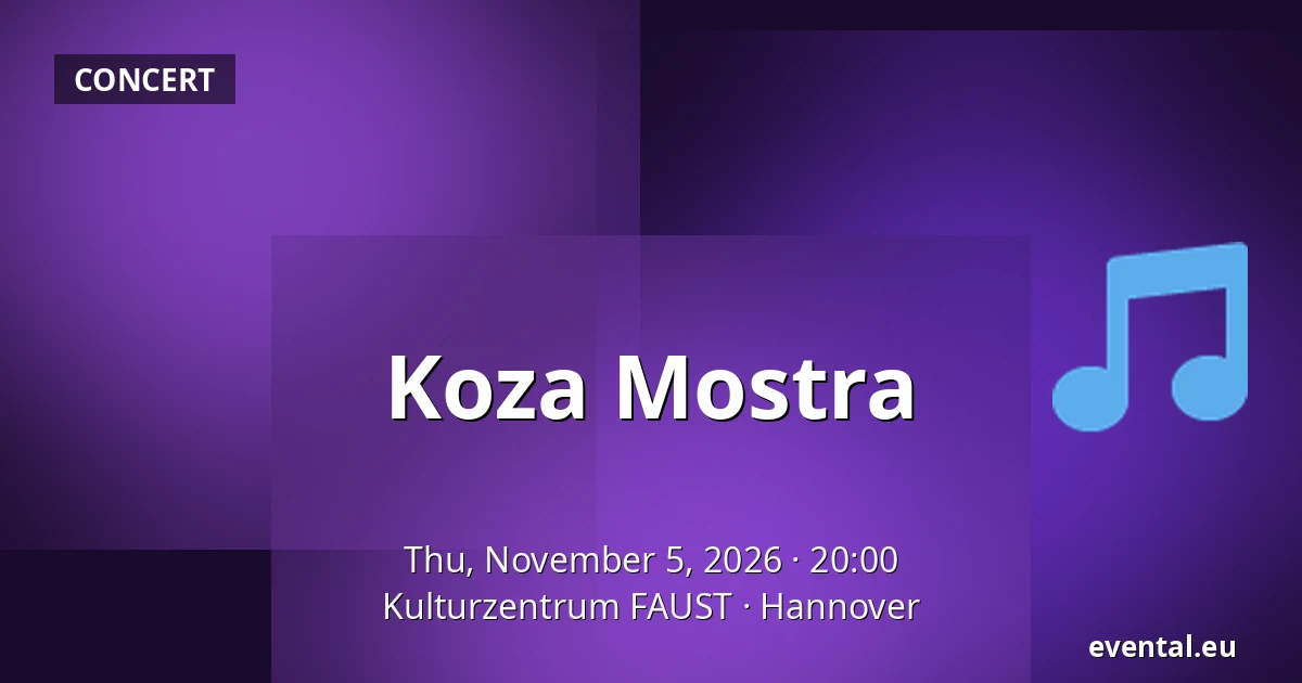 Koza Mostra — Kulturzentrum FAUST, Hannover