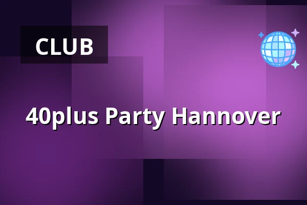 40plus Party Hannover — RP5 Stage, Hannover