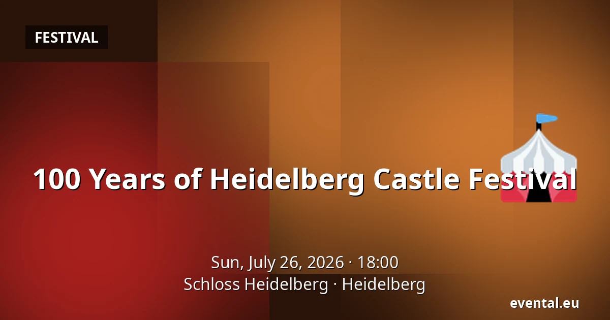 100 Years of Heidelberg Castle Festival — Schloss Heidelberg, Heidelberg