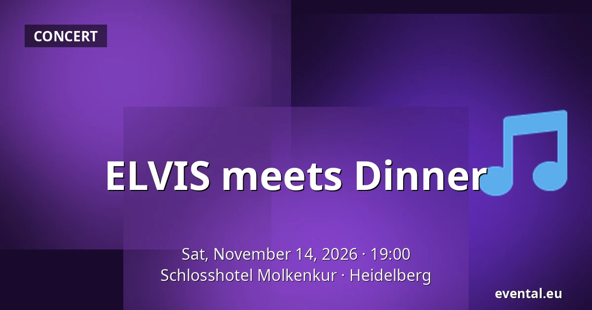 ELVIS meets Dinner — Schlosshotel Molkenkur, Heidelberg