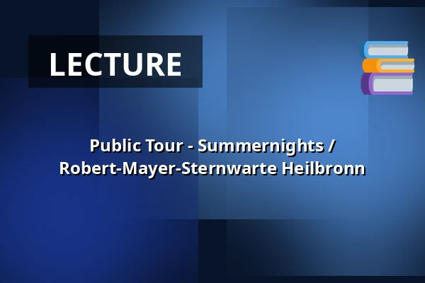 Public Tour - Summernights / Robert-Mayer-Sternwarte Heilbronn — Robert-Mayer-Sternwarte, Heilbronn