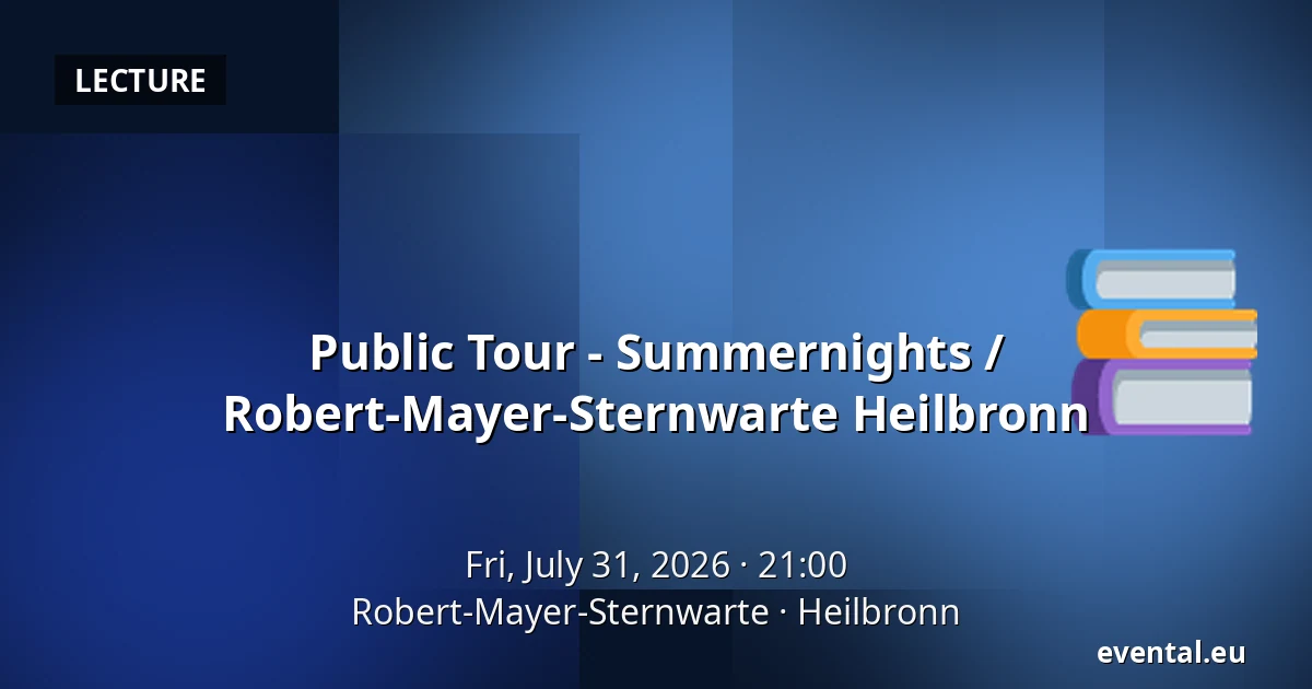 Public Tour - Summernights / Robert-Mayer-Sternwarte Heilbronn — Robert-Mayer-Sternwarte, Heilbronn