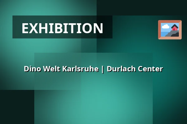 Dino Welt Karlsruhe | Durlach Center — Durlach Center, Karlsruhe