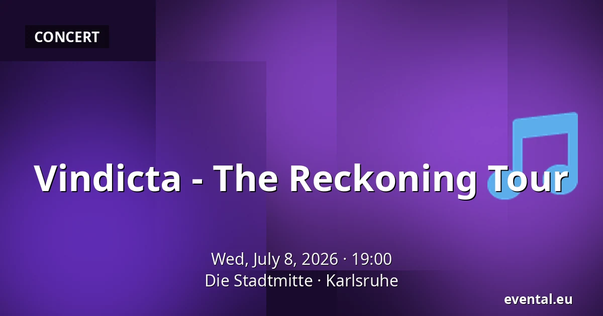 Vindicta - The Reckoning Tour — Die Stadtmitte, Karlsruhe