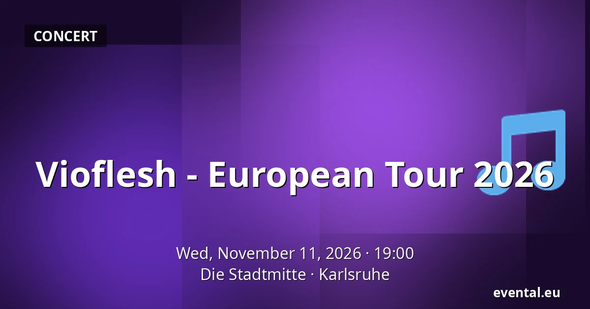 Vioflesh - European Tour 2026 — Die Stadtmitte, Karlsruhe