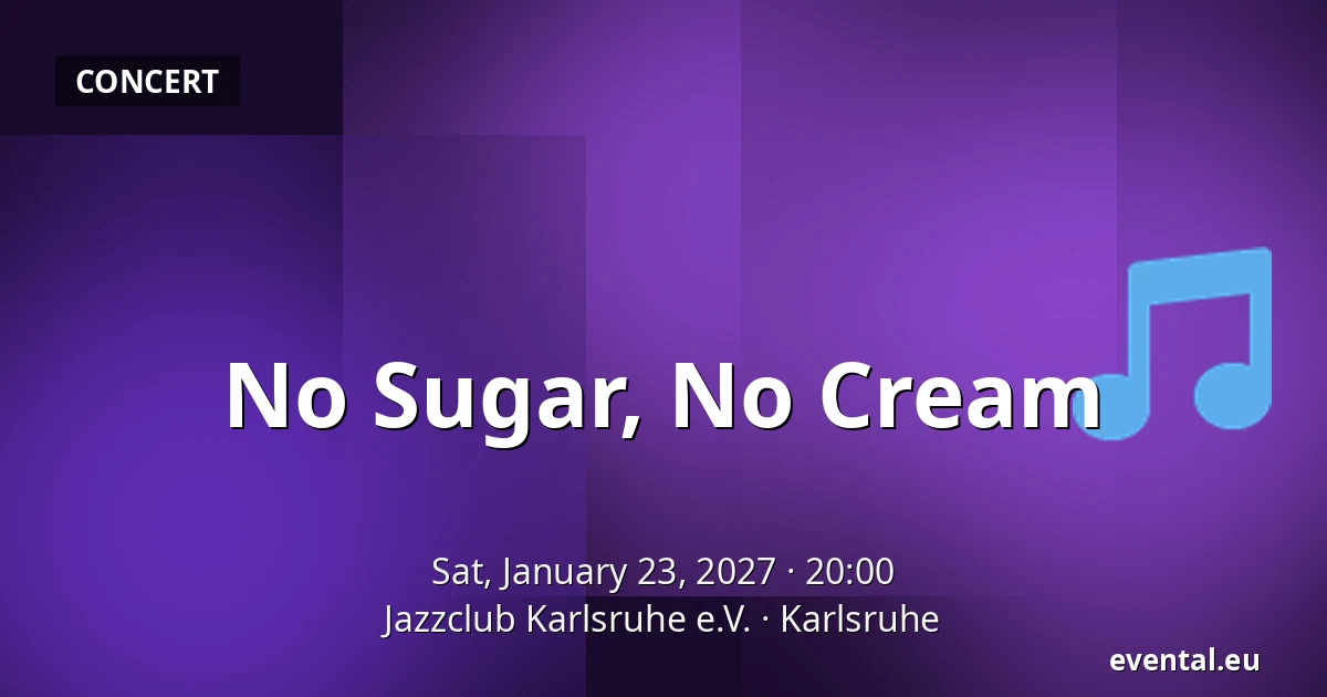 No Sugar, No Cream — Jazzclub Karlsruhe e.V., Karlsruhe