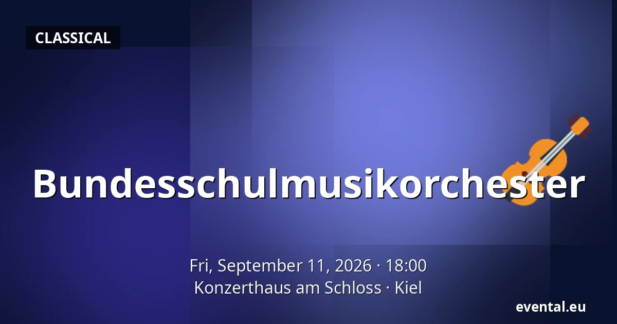 Bundesschulmusikorchester — Konzerthaus am Schloss, Kiel
