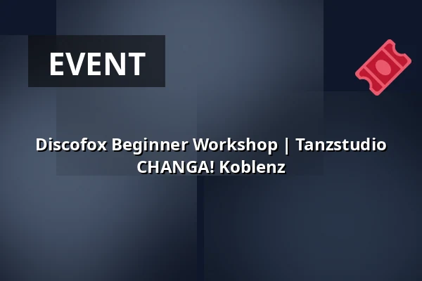 Discofox Beginner Workshop | Tanzstudio CHANGA! Koblenz — Tanzstudio CHANGA! Koblenz, Koblenz