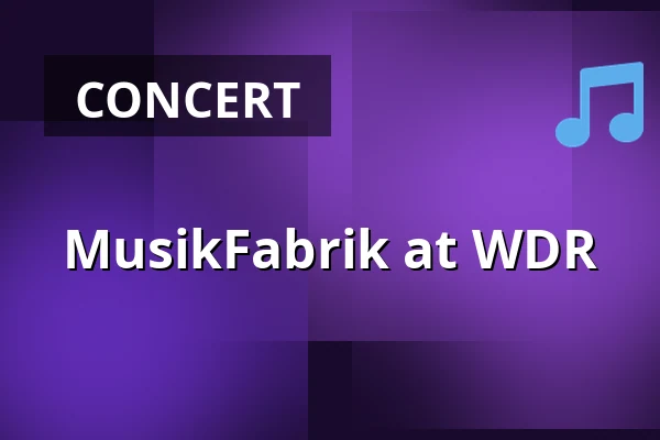 MusikFabrik at WDR — WDR Sendesaal, Cologne