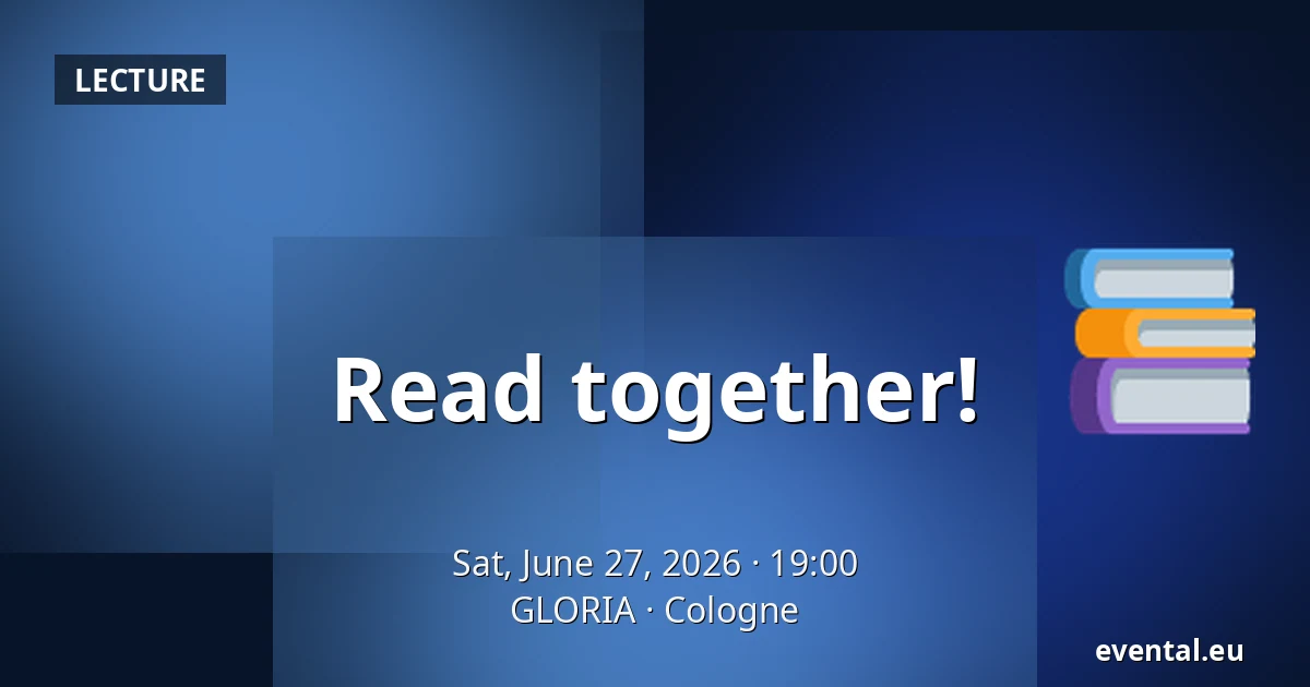 Read together! — GLORIA, Cologne