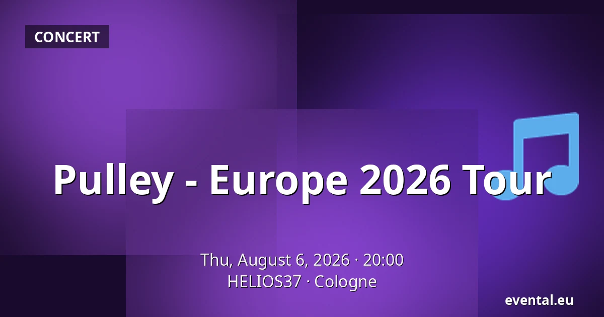 Pulley - Europe 2026 Tour — HELIOS37, Cologne