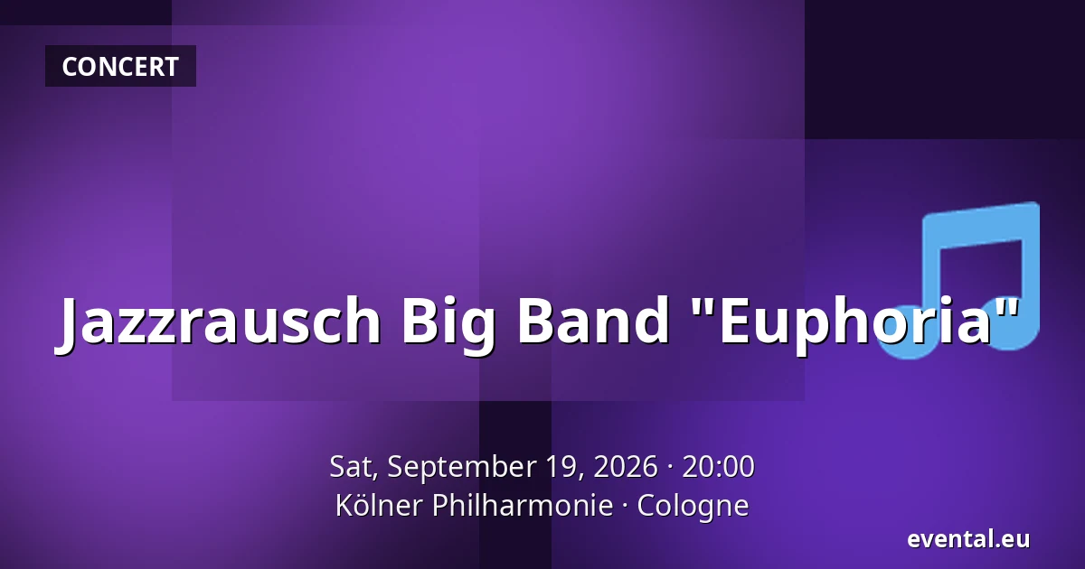 Jazzrausch Big Band "Euphoria" — Kölner Philharmonie, Cologne