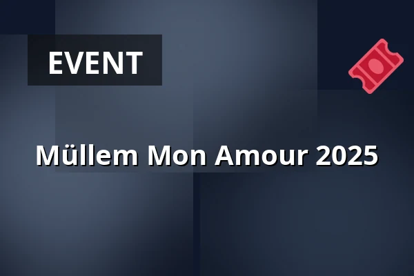 Müllem Mon Amour 2025 — Carlswerk Victoria, Cologne