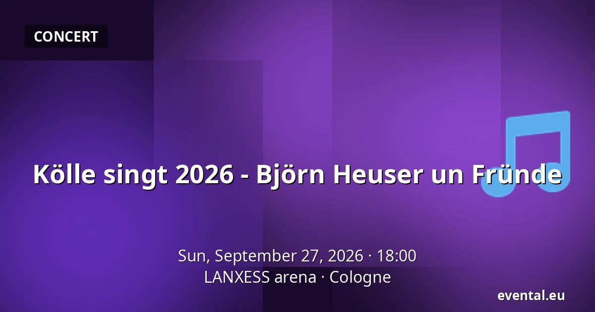 Kölle singt 2026 - Björn Heuser un Fründe — LANXESS arena, Cologne