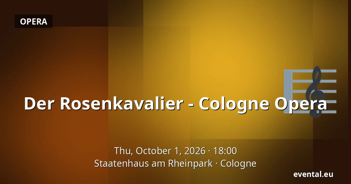 Der Rosenkavalier - Cologne Opera — Staatenhaus am Rheinpark, Cologne